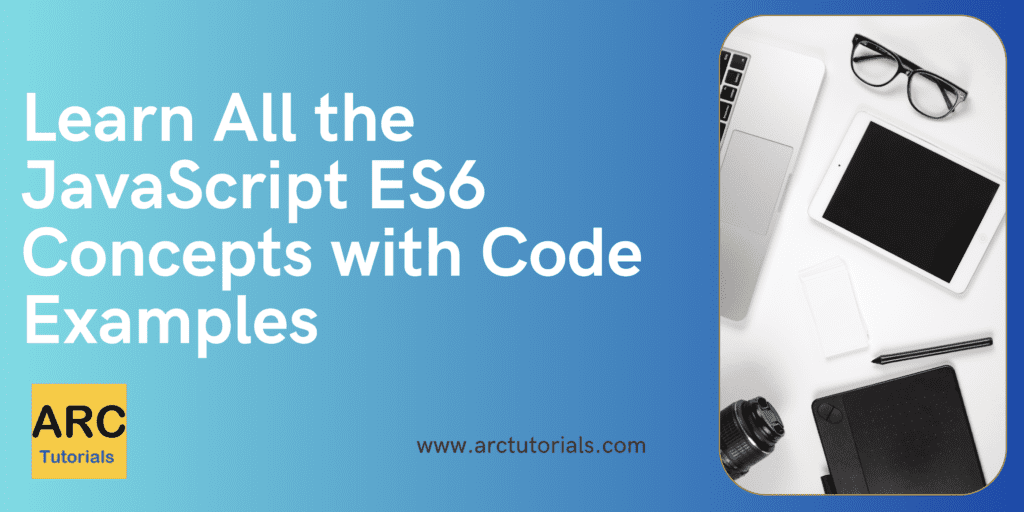 javascript-es6-concepts-with-examples-arc-tutorials