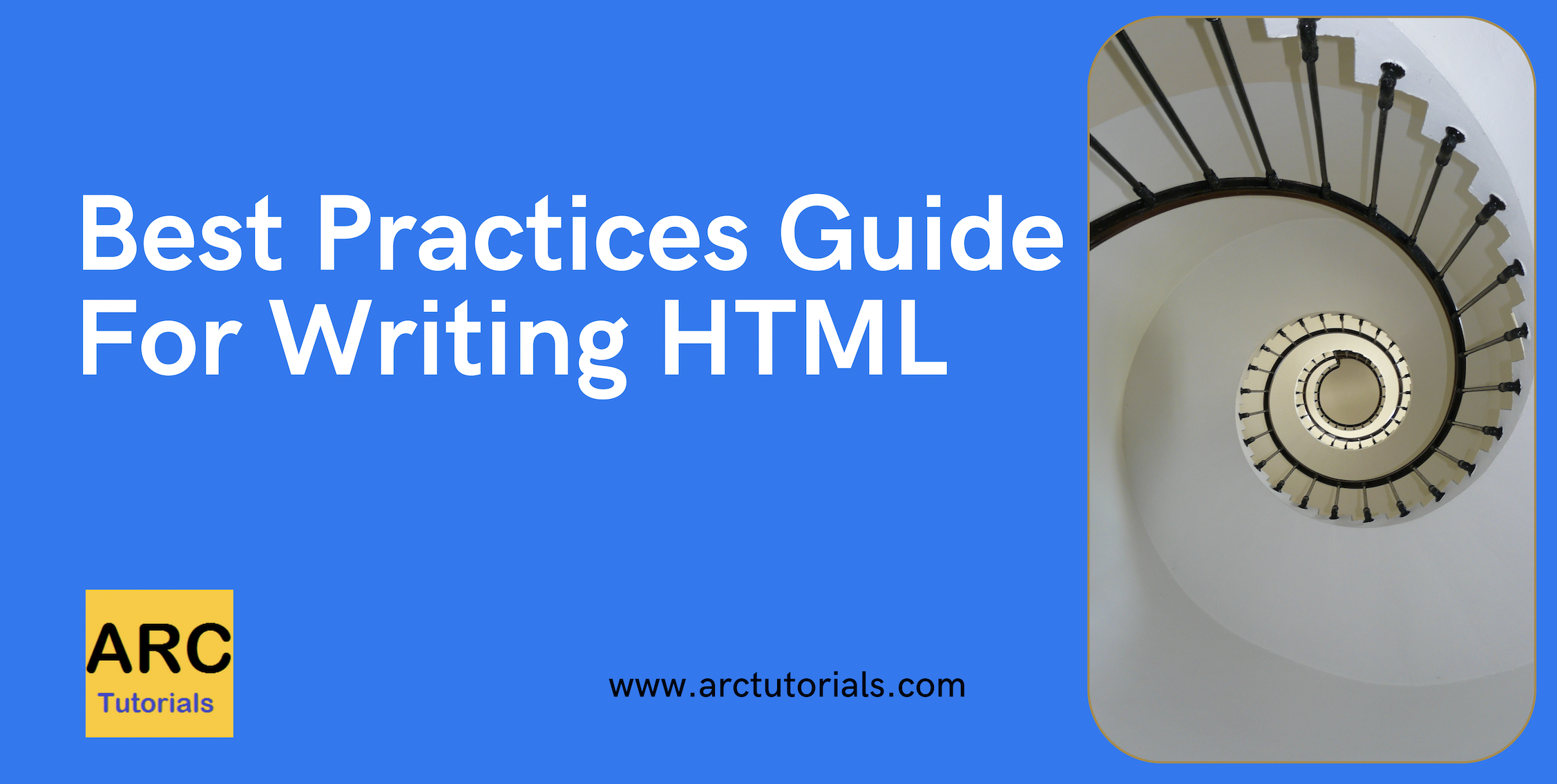 Best Practices For Writing HTML Code - ARC Tutorials