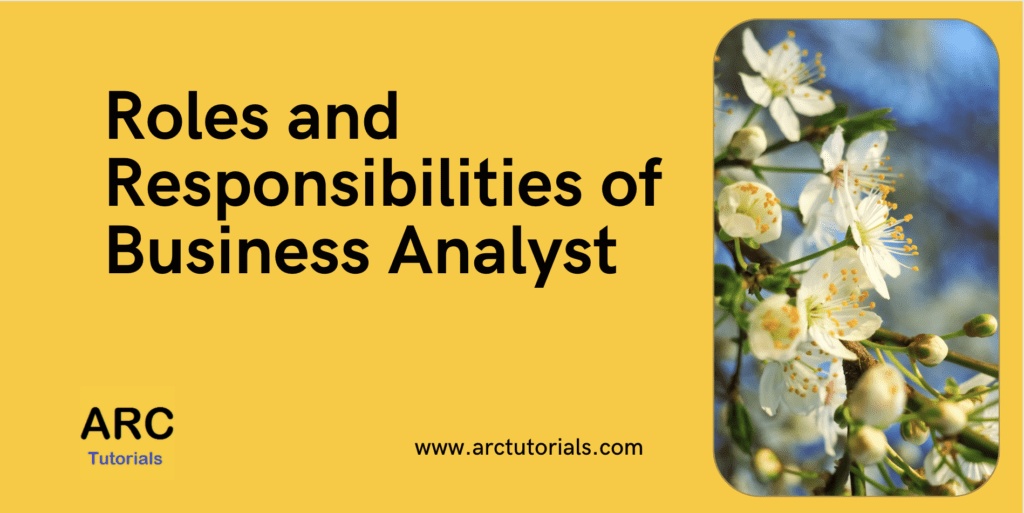 roles-and-responsibilities-of-business-analyst-arc-tutorials