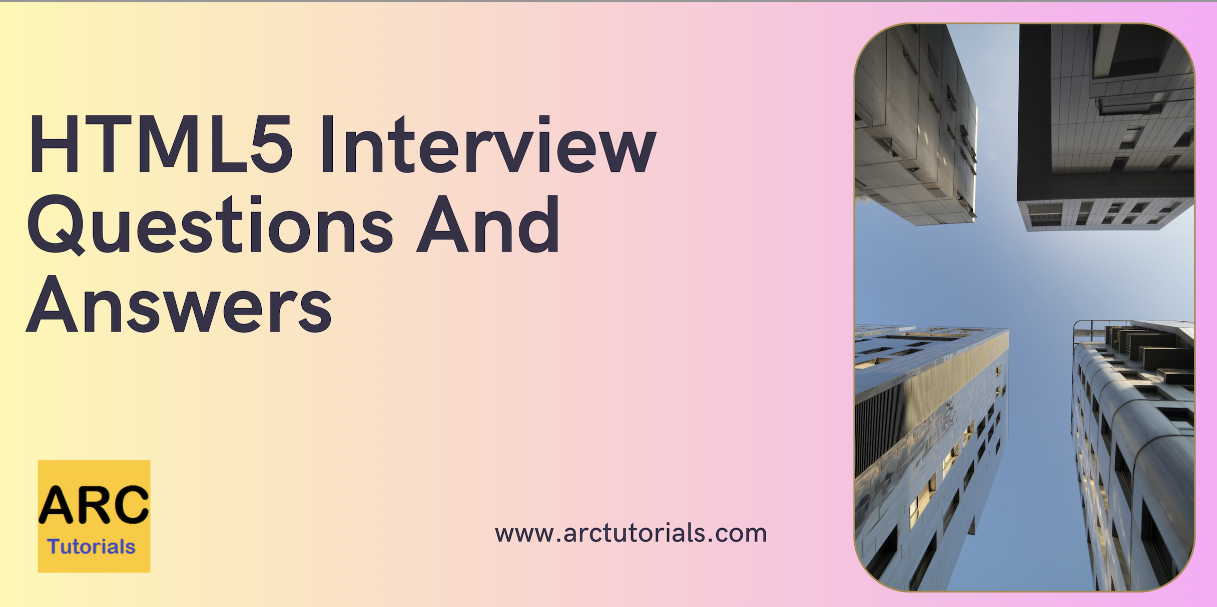 HTML5 Interview Questions And Answers - ARC Tutorials