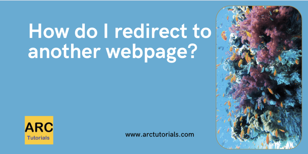 How Do I Redirect To Another Webpage? - ARC Tutorials